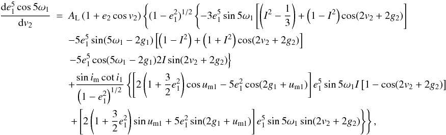 \appendix \setcounter{section}{2} \begin{eqnarray} \frac{\mathrm{d}{e_1^5\cos5\omega_1}}{\mathrm{d}{v_2}}&=&A_\mathrm{L}\left(1+e_2\cos v_2\right)\left\{(1-e_1^2)^{1/2}\left\{-3e_1^5\sin5\omega_1\left[\left(I^2-\frac{1}{3}\right)+\left(1-I^2\right)\cos(2v_2+2g_2)\right]\right.\right. \nonumber \\ &&-5e_1^5\sin(5\omega_1-2g_1)\left[\left(1-I^2\right)+\left(1+I^2\right)\cos(2v_2+2g_2)\right] \nonumber \\ &&\left.-5e_1^5\cos(5\omega_1-2g_1)2I\sin(2v_2+2g_2)\right\}\nonumber \\ &&+\frac{\sin i_\mathrm{m}\cot i_1}{\left(1-e_1^2\right)^{1/2}}\left\{\left[2\left(1+\frac{3}{2}e_1^2\right)\cos u_\mathrm{m1}-5e_1^2\cos(2g_1+u_\mathrm{m1})\right]e_1^5\sin5\omega_1I\left[1-\cos(2v_2+2g_2)\right]\right. \nonumber \\ &&\left.\left.+\left[2\left(1+\frac{3}{2}e_1^2\right)\sin u_\mathrm{m1}+5e_1^2\sin(2g_1+u_\mathrm{m1})\right]e_1^5\sin5\omega_1\sin(2v_2+2g_2)\right\}\right\}, \end{eqnarray}