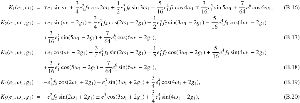 \appendix \setcounter{section}{2} \begin{eqnarray} K_1(e_1,\omega_1)&=&\mp e_1\sin\omega_1+\frac{3}{4}e_1^2f_3\cos2\omega_1\pm\frac{1}{2}e_1^3f_6\sin3\omega_1-\frac{5}{16}e_1^4f_8\cos4\omega_1\mp\frac{3}{16}e_1^5\sin5\omega_1+\frac{7}{64}e_1^6\cos6\omega_1, ~~~~~~~~~~~~~~~~~\\ K_2(e_1,\omega_1,g_1)&=&\mp e_1\sin(\omega_1-2g_1)+\frac{3}{4}e_1^2f_4\cos(2\omega_1-2g_1)\pm\frac{1}{2}e_1^3f_7\sin(3\omega_1-2g_1)-\frac{5}{16}e_1^4f_5\cos(4\omega_1-2g_1)\nonumber \\ &&\mp\frac{3}{16}e_1^5\sin(5\omega_1-2g_1)+\frac{7}{64}e_1^6\cos(6\omega_1-2g_1), \\ K_3(e_1,\omega_1,g_1)&=&\mp e_1\cos(\omega_1-2g_1)-\frac{3}{4}e_1^2f_4\sin(2\omega_1-2g_1)\pm\frac{1}{2}e_1^3f_7\cos(3\omega_1-2g_1)+\frac{5}{16}e_1^4f_5\sin(4\omega_1-2g_1)\nonumber \\ &&\mp\frac{3}{16}e_1^5\cos(5\omega_1-2g_1)-\frac{7}{64}e_1^6\sin(6\omega_1-2g_1), \\ K_4(e_1,\omega_1,g_1)&=&-e_1^2f_5\cos(2\omega_1+2g_1)\mp e_1^3\sin(3\omega_1+2g_1)+\frac{3}{4}e_1^4\cos(4\omega_1+2g_1),\\ K_5(e_1,\omega_1,g_1)&=&-e_1^2f_5\sin(2\omega_1+2g_1)\pm e_1^3\cos(3\omega_1+2g_1)+\frac{3}{4}e_1^4\sin(4\omega_1+2g_1), \end{eqnarray}