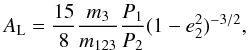 \begin{equation} A_\mathrm{L}=\frac{15}{8}\frac{m_3}{m_{123}}\frac{P_1}{P_2}(1-e_2^2)^{-3/2}, \end{equation}