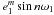 \hbox{$e_1^m\sin{n\omega_1}$}