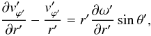 \begin{equation} \frac{\partial v'_{{\varphi}'}}{\partial r'} - \frac{v'_{{\varphi}'}}{r'} = r' \frac{\partial {\omega}'}{\partial r'}\sin{\theta}', \label{trans1} \end{equation}