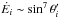 \hbox{$\dot{E}_i \sim \sin^7{\theta}'_i$}