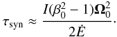 \begin{equation} {\tau}_{\rm syn} \approx \frac{I({\beta}^2_0 -1){\bf {\Omega}}^2_0}{2{\dot{E}}}\cdot \label{tsin} \end{equation}
