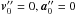 \hbox{$\vec{v}''_0 = 0, \vec{a}''_0 = 0$}