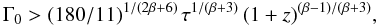 \begin{equation} \Gamma_0 > (180/11)^{1/(2\beta+6)}\, \tau^{1/(\beta+3)}\, (1+z)^{(\beta -1)/(\beta+3)}, \end{equation}