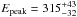 \hbox{$E_{\rm peak}=315^{+43}_{-32}$}