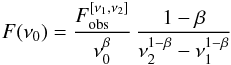\begin{equation} F(\nu_0)=\frac{F_{\rm obs}^{[\nu_1,\nu_2]}}{\nu_0^\beta}\,\frac{1-\beta}{\nu_2^{1-\beta}-\nu_1^{1-\beta}} \end{equation}