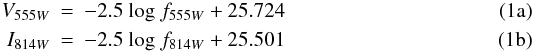 % subequation 1083 0 \begin{eqnarray} V_{555W}& =& -2.5~\mathrm{log}~f_{555W} + 25.724 \\ I_{814W}& =& -2.5~ \mathrm{log}~ f_{814W} + 25.501 \end{eqnarray}