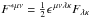 \hbox{$F^{*\mu\nu}=\frac{1}{2}\epsilon^{\,\mu\nu\lambda\kappa}F_{\lambda\kappa}$}