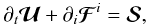 \begin{equation} \partial_t \vec{\mathcal{U}} + \partial_i \vec{\mathcal{F}}^i = \vec{\mathcal{S}}, \label{eq:dudt} \end{equation}