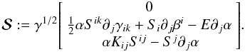 \begin{equation} \vec{\mathcal{S}} := \gamma^{1/2}\!\left[\begin{array}{c} 0 \\ \frac{1}{2}\alpha S^{ik}\partial_j\gamma_{ik}+ S_i\partial_j\beta^i-E\partial_j\alpha \\ \alpha K_{ij}S^{ij}-S^j\partial_j\alpha\! \end{array}\right]\!. \end{equation}