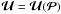\hbox{$\vec{\mathcal{U}}=\vec{\mathcal{U}}(\vec{\mathcal{P}})$}