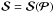 \hbox{$\vec{\mathcal{S}}=\vec{\mathcal{S}}(\vec{\mathcal{P}})$}