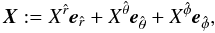 \begin{equation} \vec{X}:=X^{\hat r} \vec{e}_{\hat r} + X^{\hat\theta} \vec{e}_{\hat\theta} + X^{\hat\phi} \vec{e}_{\hat\phi}, \end{equation}