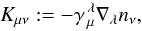 \begin{equation} K_{\mu\nu}:= - \gamma_{\,\mu}^{\,\lambda} \der_\lambda n_\nu, \end{equation}