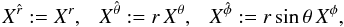\begin{equation} X^{\hat r}:=X^r,~~~X^{\hat \theta} := r\, X^\theta,~~~X^{\hat \phi} := r\sin\theta\, X^\phi, \end{equation}