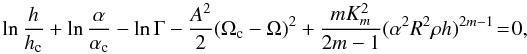 \begin{equation} \ln\frac{h}{h_{\rm c}} + \ln\frac{\alpha}{\alpha_{\rm c}} -\ln\Gamma -\frac{A^2}{2}(\Omega_{\rm c}-\Omega)^2 + \frac{m K_m^2}{2m-1}(\alpha^2R^2 \rho h)^{2m-1} \! = \! 0, \label{eq:bern} \end{equation}