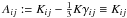 \hbox{$A_{ij}:=K_{ij}-\textstyle{\frac{1}{3}}K\gamma_{ij}\equiv K_{ij}$}