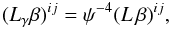 \begin{equation} (L_\gamma \beta)^{ij}=\psi^{-4} (L \,\beta)^{ij}, \label{eq:L} \end{equation}