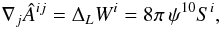 \begin{equation} \der_j \Ahat^{ij} = \Delta_L W^i =8\pi\,\psi^{10}S^i, \end{equation}