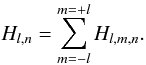 \begin{equation} H_{l,n} = \sum_{m=-l}^{m=+l} H_{l,m,n}. \end{equation}