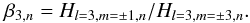 \begin{equation} \beta_{3,n} = H_{l=3,m=\pm1,n}/H_{l=3,m=\pm3,n}. \end{equation}