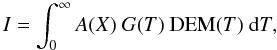 \begin{equation} \label{I} I=\int^{\infty}_{0}{A}(X)\ {G}(T)\ {\rm DEM}(T)\ {\rm d}T, \end{equation}