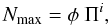 \begin{equation} N_{\rm max} = \phi \ \Pi^i, \end{equation}