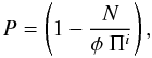 \begin{equation} P = \left( 1 - \frac{N}{\phi \ \Pi^i} \right), \end{equation}