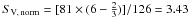 \hbox{$S_{\rm V, \,norm} = [ 81 \times ( 6 - \frac{2}{3})]/126 = 3.43$}