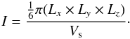 \begin{equation} I = \frac{\frac{1}{6} \pi (L_x \times L_y \times L_z)}{V_{\rm s}}\cdot \end{equation}