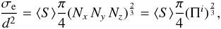 \appendix \setcounter{section}{1} \begin{equation} \frac{\sigma_{\rm e}}{d^2} = \langle S \rangle \frac{\pi}{4} ( N_x \, N_y \, N_z )^\frac{2}{3} = \langle S \rangle \frac{\pi}{4} (\Pi^i)^{\frac{2}{3}}, \end{equation}