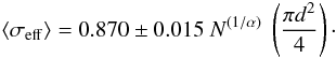 \appendix \setcounter{section}{1} \begin{equation} \langle\sigma_{\rm eff}\rangle = 0.870\pm0.015 \ N^{(1 / \alpha)} \ \left( \frac{\pi d^2}{4} \right)\cdot \end{equation}