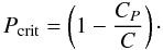 \begin{equation} P_{\rm crit} = \left( 1 - \frac{C_P}{C} \right)\cdot \end{equation}