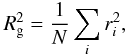 \appendix \setcounter{section}{1} \begin{equation} R_{\rm g}^2 = \frac{1}{N} \sum_i r_i^2, \end{equation}