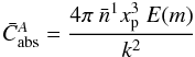\appendix \setcounter{section}{1} \begin{equation} {\bar C_{\rm abs}^A} = \frac{4 \pi \ {\bar n^1} x_{\rm p}^3 \ E(m)}{k^2} \end{equation}
