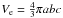 \hbox{$V_{\rm e} = \frac{4}{3} \pi a b c$}