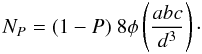 \begin{equation} N_P = (1-P) \ 8 \phi \left( \frac{a b c}{d^3} \right)\cdot \end{equation}