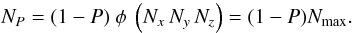 \begin{equation} N_P = (1-P) \ \phi \ \left( N_x \, N_y \, N_z \right) = (1-P) N_{\rm max}. \end{equation}