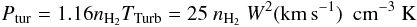 \begin{equation} P_{\rm tur}=1.16 n_{\rm H_2} T_{\rm Turb}= 25\ n_{\rm H_2}\ W^2({\rm km\,s^{-1}}) \ \ {\hbox{cm}}^{-3}~{\hbox{K}} \end{equation}