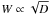 \hbox{$W\propto \sqrt{D}$}