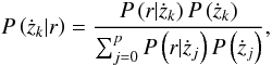 \begin{equation} \label{model_probability} P\left(\dot{z}_{k} | r\right) = \frac{P\left(r | \dot{z}_{k}\right) P\left(\dot{z}_{k}\right)}{\sum_{j=0}^{p} P\left(r | \dot{z}_{j}\right) P\left(\dot{z}_{j}\right)}, \end{equation}