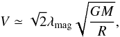 \begin{equation} V \simeq \sqrt{2} \lambda_{\rm mag} \sqrt{ {G M} \over{R} }, \label{vel_out} \end{equation}