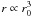 \hbox{$r \propto r_0^{3}$}