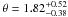 \hbox{$\theta = 1.82_{-0.38}^{+0.52}$}