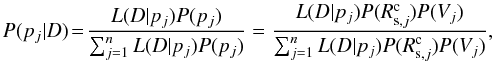\begin{equation} \label{equ:proba} P(p_j|D) \!=\! \frac{L(D|p_j)P(p_{j})}{\sum^n_{j=1}{L(D|p_j)P(p_{j})}} = \frac{L(D|p_j)P(R^{\rm c}_{{\rm s},j})P(V_j)}{\sum^n_{j=1}{L(D|p_j)P(R^{\rm c}_{{\rm s},j})P(V_j)}}, \end{equation}