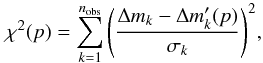 \appendix \setcounter{section}{2} \begin{equation} \chi^2(p) = \sum_{k=1}^{n_{\rm obs}} {\left(\frac{\Delta m_k - \Delta m_k'(p)}{\sigma_k}\right)^2}, \label{eq:chi2} \end{equation}