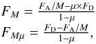 \begin{equation} \begin{array}{l} F_M = \frac{F_{\rm A}/M - \mu \times F_{\rm D}}{1-\mu} \\ F_{M\mu} = \frac{F_{\rm D}- F_{\rm A}/M}{1-\mu}, \\ \end{array} \label{eq:decomp2} \end{equation}