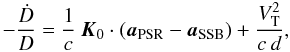 \begin{equation} \label{equ:DOPD} -\frac{\dot D}{D} = \frac{1}{c} \: \vec{K}_{\rm 0} \cdot (\vec{a}_{\rm PSR} - \vec{a}_{\rm SSB}) + \frac{V_{\rm T}^2}{c\: d} , \end{equation}