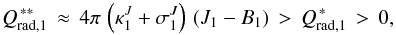 \begin{equation} Q_{\mathrm{rad},1}^{\,\ast\ast} \,\approx\, 4 \pi \, \left(\kappa_1^J+\sigma_1^J\right) \, ( J_1-B_1) \,>\, Q_{\mathrm{rad},1}^{\,\ast} \,>\, 0, \label{eq:qstream2b1} \end{equation}